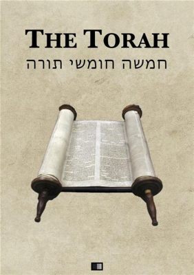 Is the Torah the First 5 Books of the Bible: A Detailed Exploration