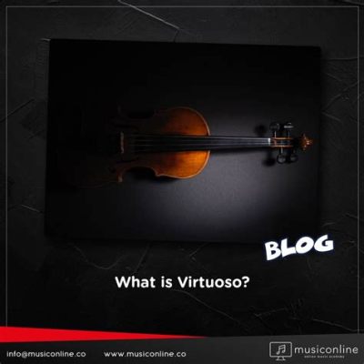 what is a virtuoso in music and why do they stand out in the concert hall?